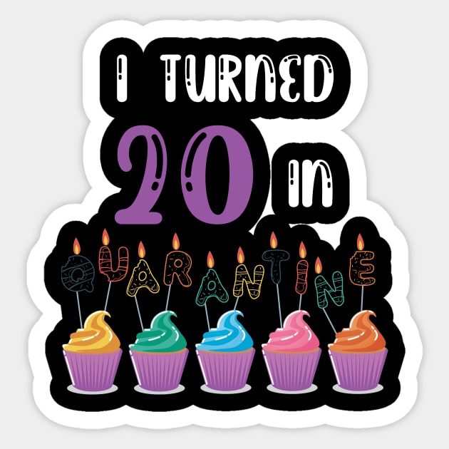 I Turned 20 In Quarantine funny idea birthday t-shirt Sticker by fatoajmii